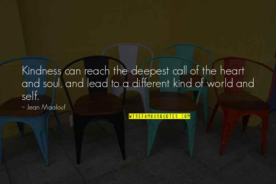 Kindness Of Soul Quotes By Jean Maalouf: Kindness can reach the deepest call of the Kindness Of Soul Quotes By Jean Maalouf: Kindness can reach the deepest call of the