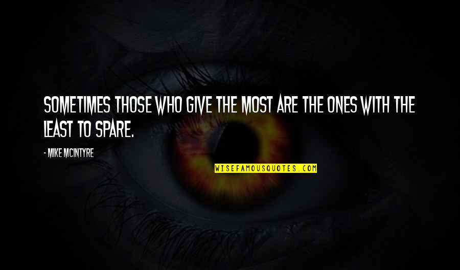 Kindness Of Strangers Quotes By Mike McIntyre: Sometimes those who give the most are the