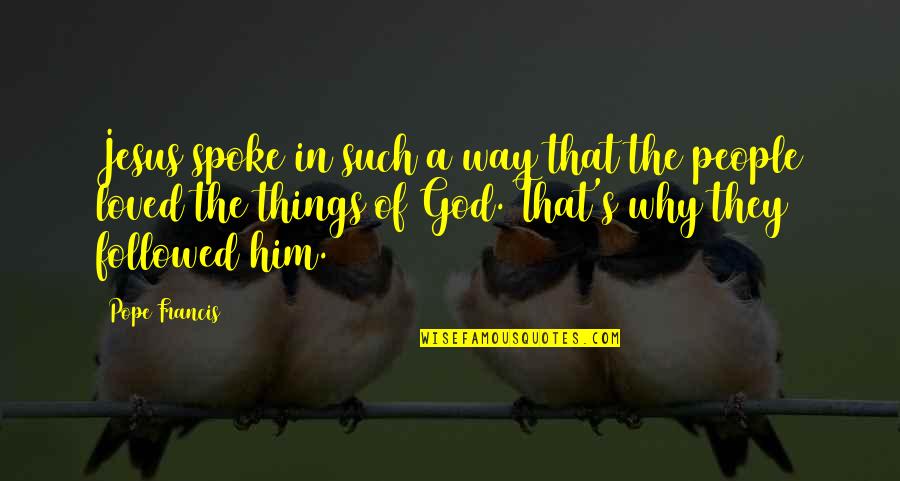 Kindness Quotations Quotes By Pope Francis: Jesus spoke in such a way that the Kindness Quotations Quotes By Pope Francis: Jesus spoke in such a way that the