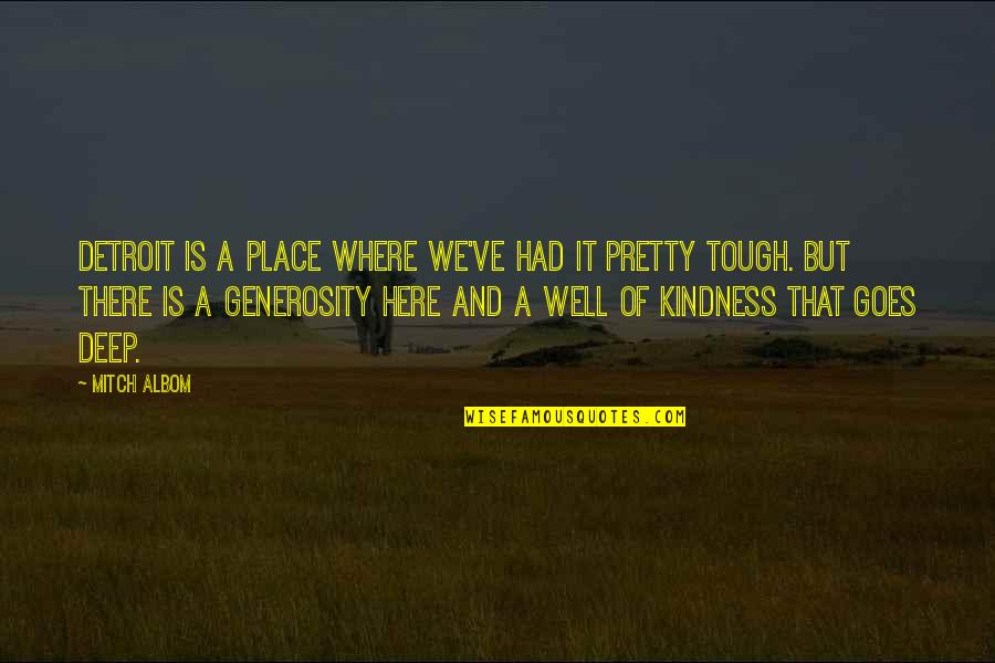 Kindness That Quotes By Mitch Albom: Detroit is a place where we've had it Kindness That Quotes By Mitch Albom: Detroit is a place where we've had it