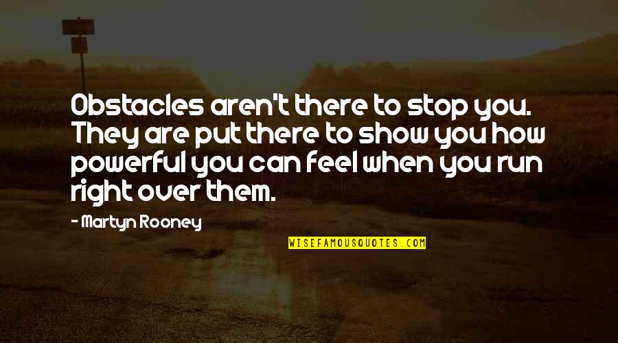 Kindness To Animals Quotes By Martyn Rooney: Obstacles aren't there to stop you. They are Kindness To Animals Quotes By Martyn Rooney: Obstacles aren't there to stop you. They are