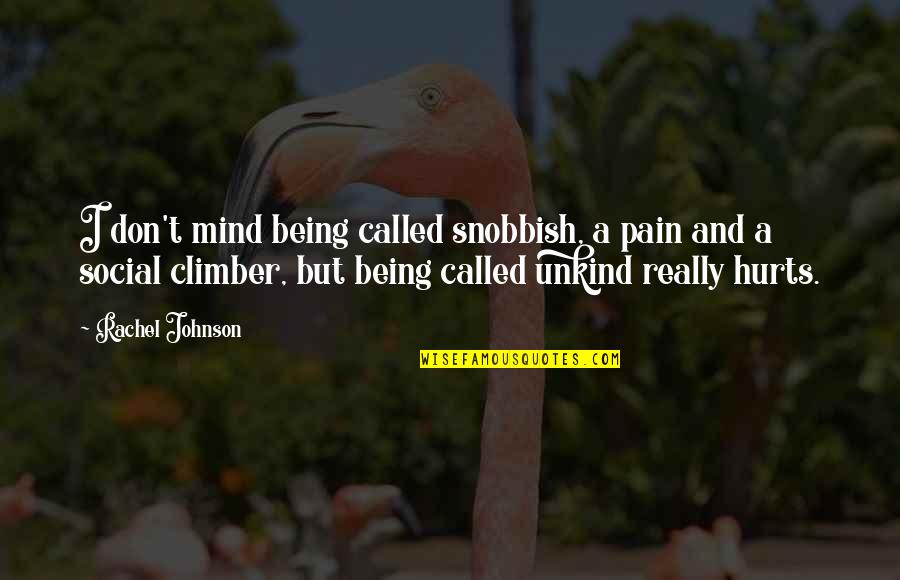 Kindness To Animals Quotes By Rachel Johnson: I don't mind being called snobbish, a pain Kindness To Animals Quotes By Rachel Johnson: I don't mind being called snobbish, a pain