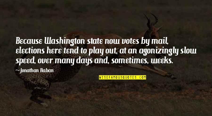 Kindness Warmth Quotes By Jonathan Raban: Because Washington state now votes by mail, elections