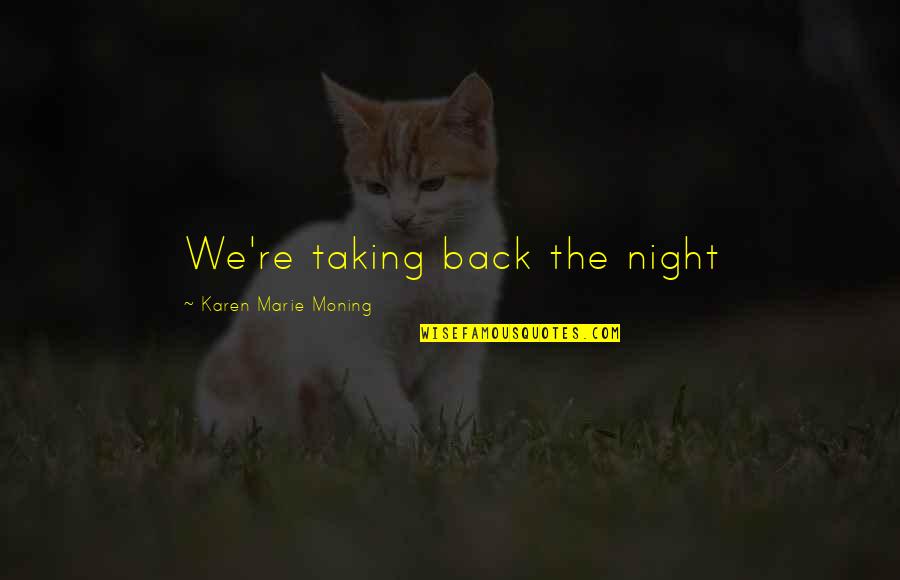 Kindness Winnie The Pooh Quotes By Karen Marie Moning: We're taking back the night