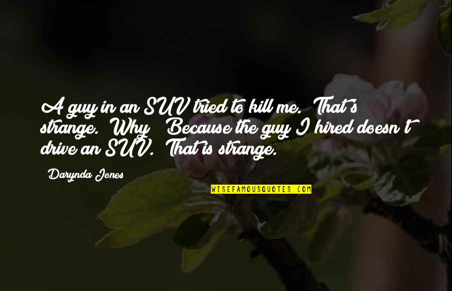 Kindoki Quotes By Darynda Jones: A guy in an SUV tried to kill