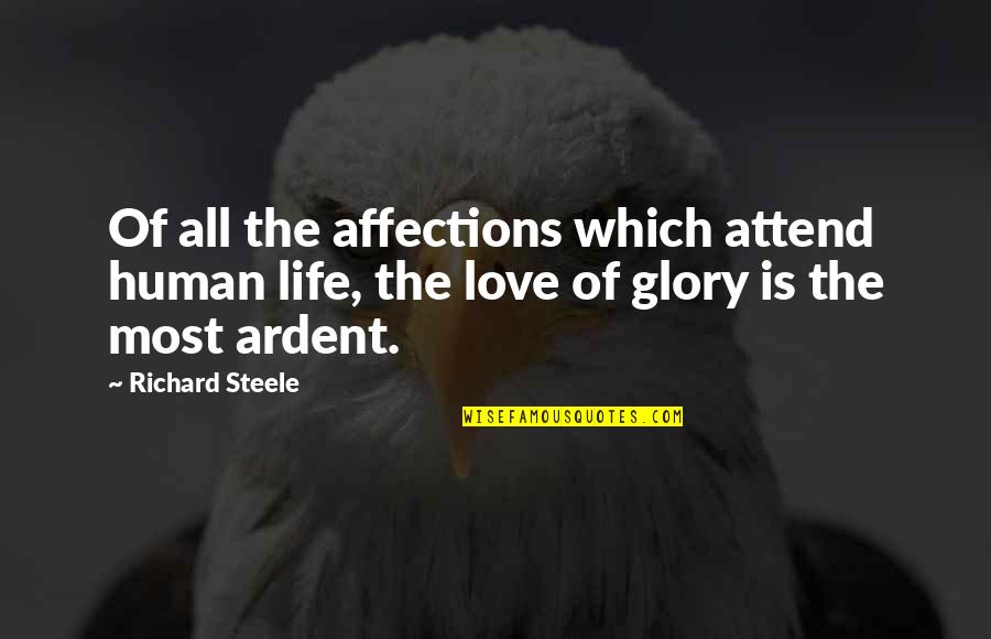 Kindra Chapman Quotes By Richard Steele: Of all the affections which attend human life, Kindra Chapman Quotes By Richard Steele: Of all the affections which attend human life,
