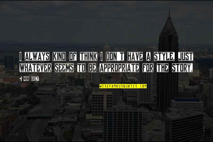 Kinds Of Friends Quotes By Mini Grey: I always kind of think I don't have
