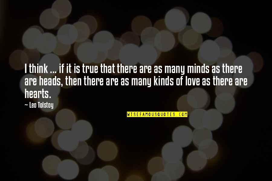 Kinds Of Love Quotes By Leo Tolstoy: I think ... if it is true that