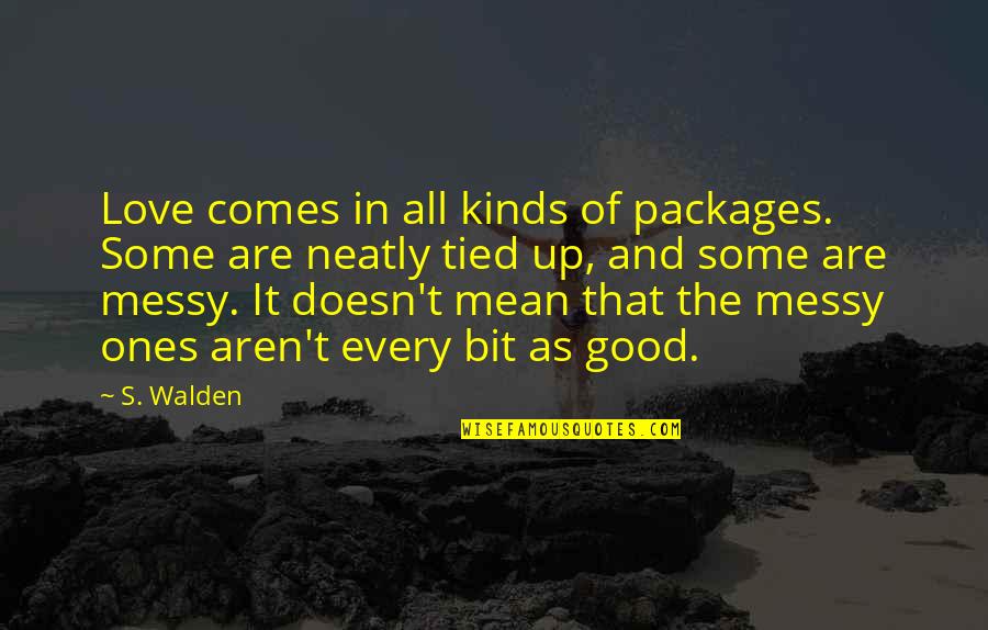 Kinds Of Love Quotes By S. Walden: Love comes in all kinds of packages. Some