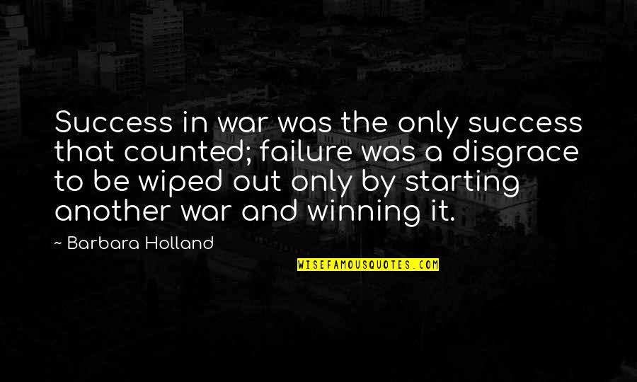 Kindschers Quotes By Barbara Holland: Success in war was the only success that