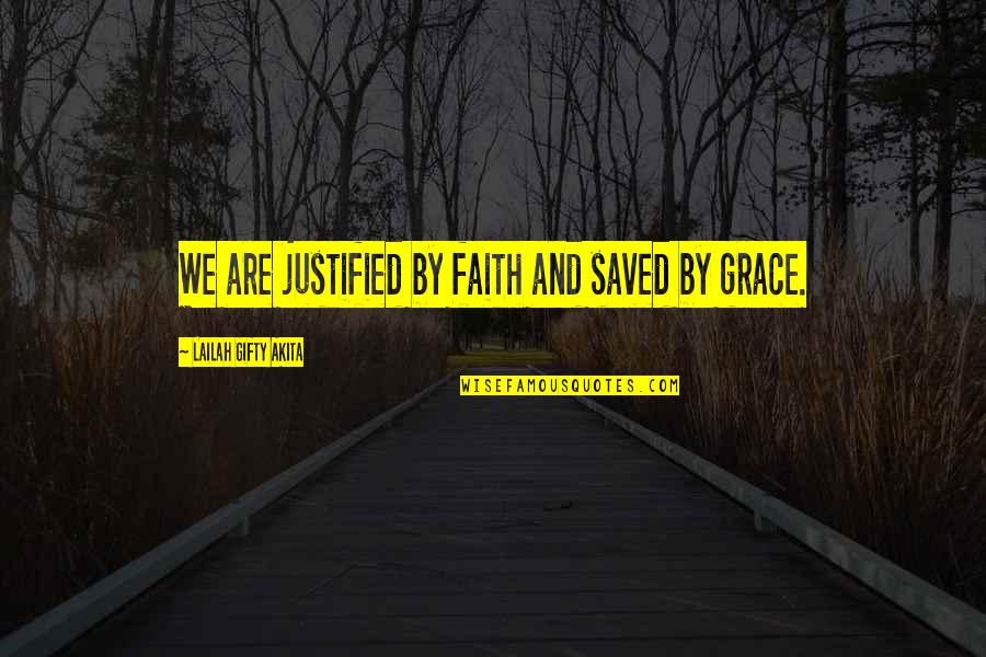 Kinela Quote Quotes By Lailah Gifty Akita: We are justified by faith and saved by Kinela Quote Quotes By Lailah Gifty Akita: We are justified by faith and saved by