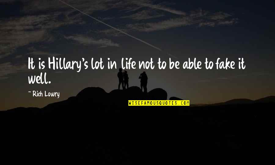 Kinela Quote Quotes By Rich Lowry: It is Hillary's lot in life not to