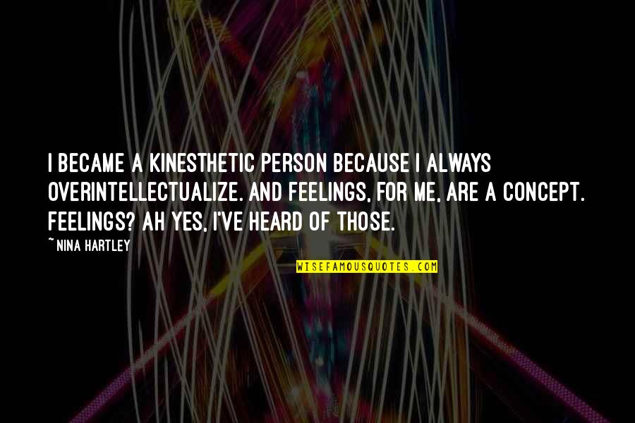 Kinesthetic Quotes By Nina Hartley: I became a kinesthetic person because I always Kinesthetic Quotes By Nina Hartley: I became a kinesthetic person because I always