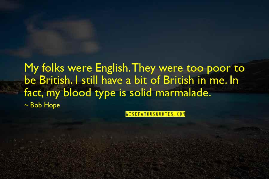Kineya 301 Quotes By Bob Hope: My folks were English. They were too poor