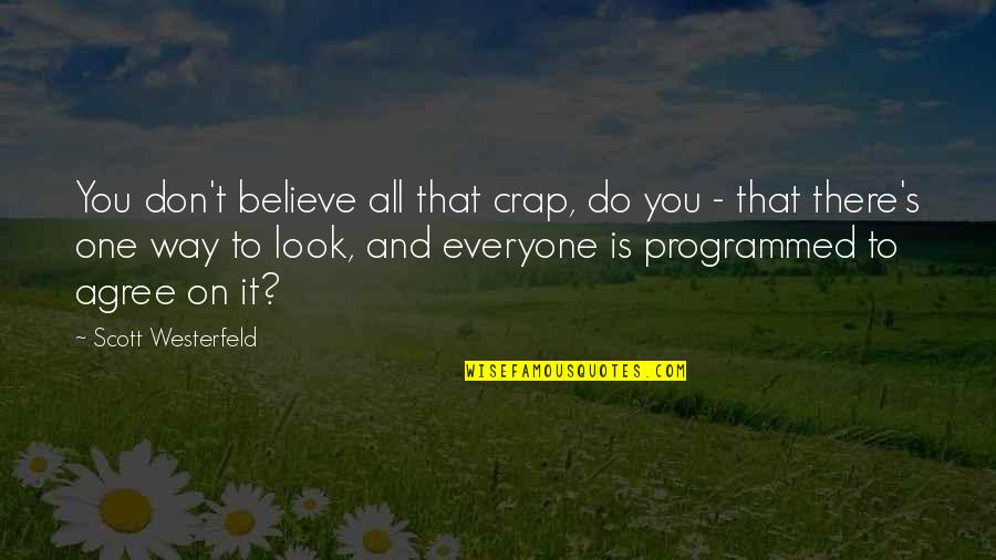 Kinflicks Quotes By Scott Westerfeld: You don't believe all that crap, do you