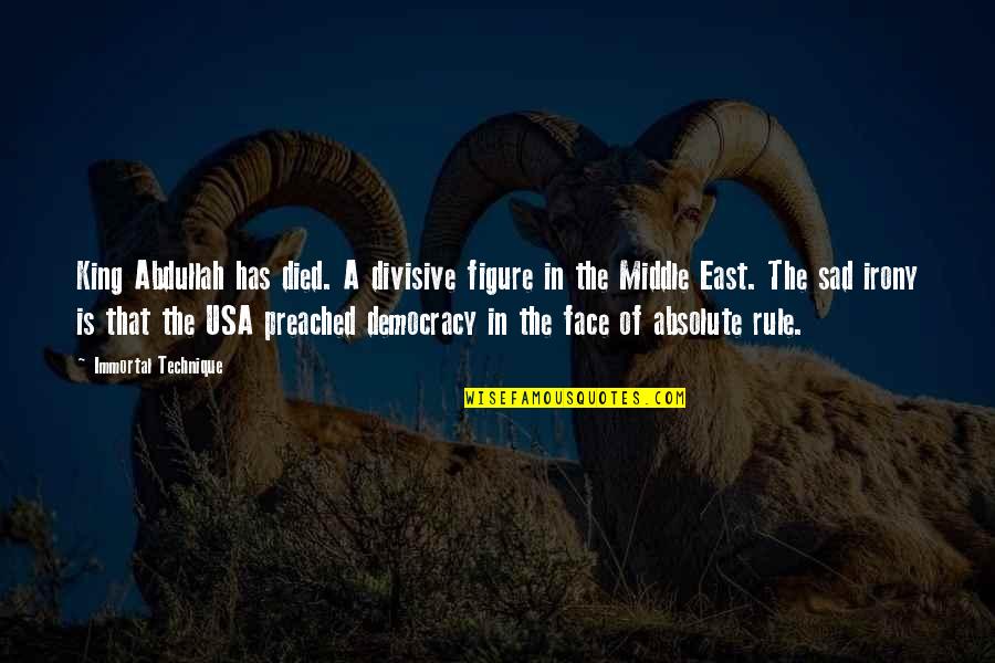 King Abdullah Quotes By Immortal Technique: King Abdullah has died. A divisive figure in King Abdullah Quotes By Immortal Technique: King Abdullah has died. A divisive figure in