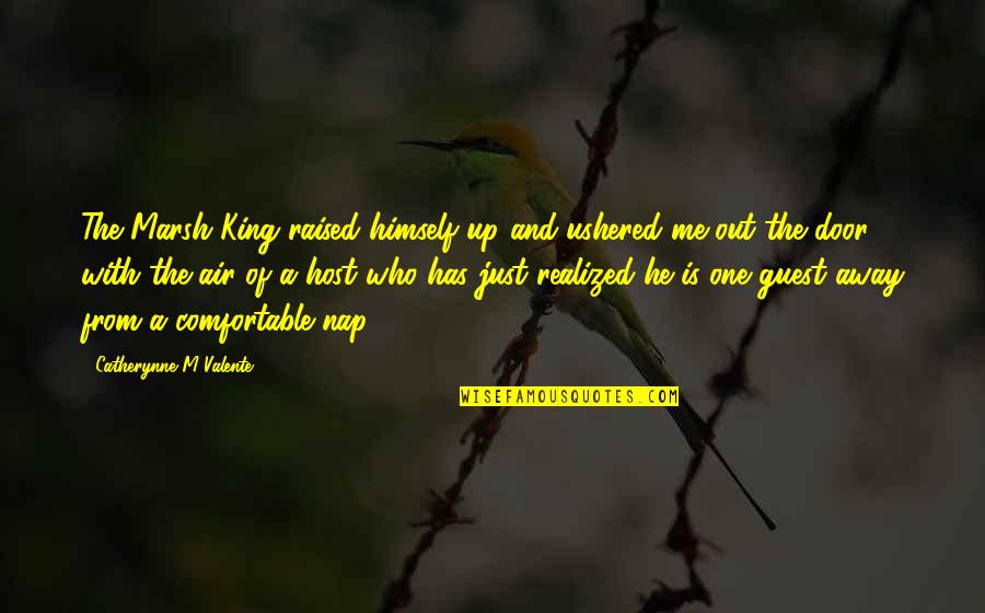 King Air Quotes By Catherynne M Valente: The Marsh King raised himself up and ushered King Air Quotes By Catherynne M Valente: The Marsh King raised himself up and ushered