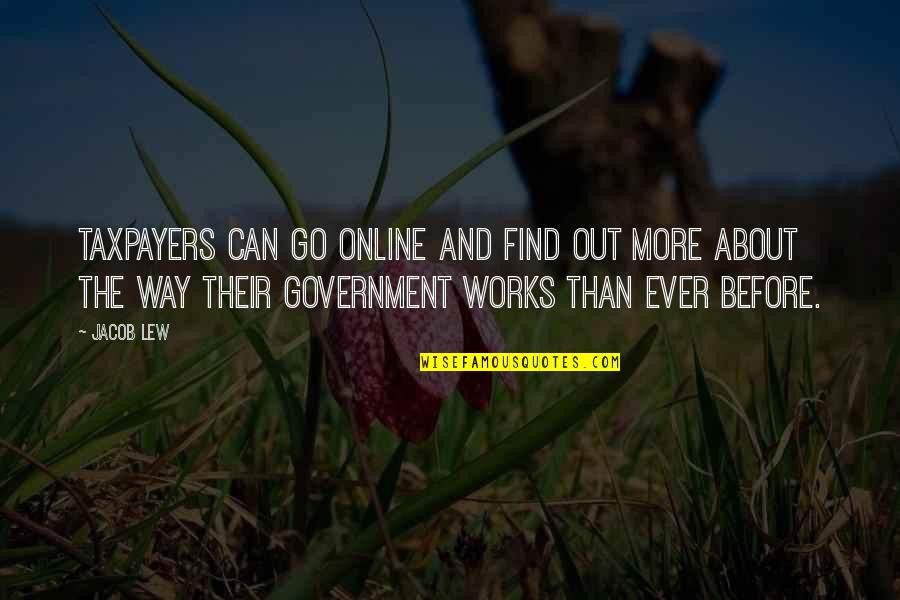 King Akhenaten Quotes By Jacob Lew: Taxpayers can go online and find out more King Akhenaten Quotes By Jacob Lew: Taxpayers can go online and find out more