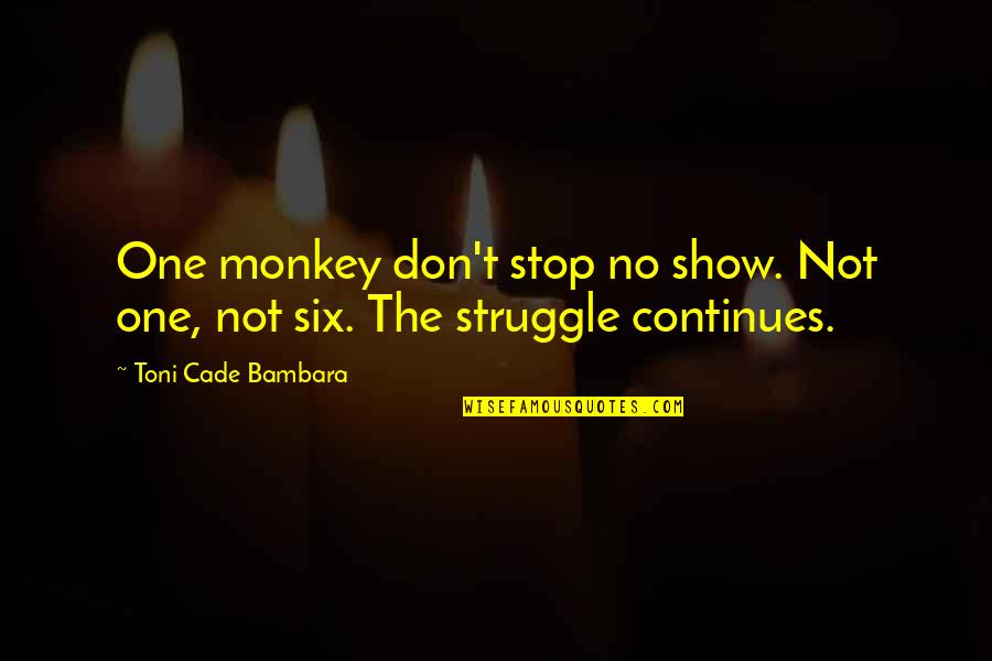 King Akhenaten Quotes By Toni Cade Bambara: One monkey don't stop no show. Not one, King Akhenaten Quotes By Toni Cade Bambara: One monkey don't stop no show. Not one,