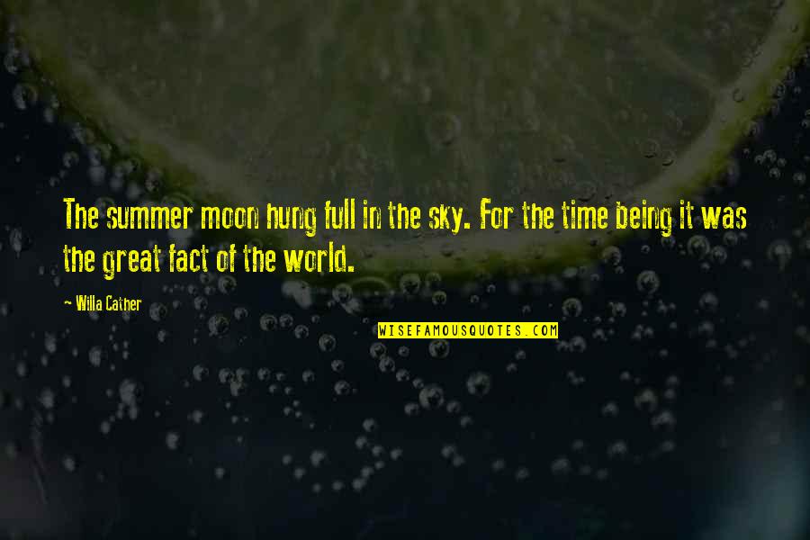 King And Queen Chess Pieces Quotes By Willa Cather: The summer moon hung full in the sky. King And Queen Chess Pieces Quotes By Willa Cather: The summer moon hung full in the sky.