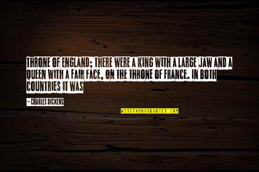King And Queen Quotes By Charles Dickens: Throne of England; there were a king with
