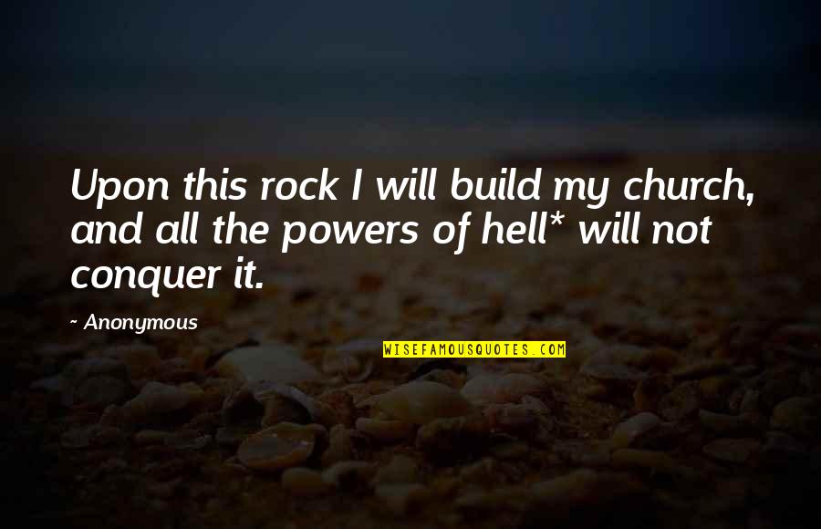 King Arthur S Knights Quotes By Anonymous: Upon this rock I will build my church,