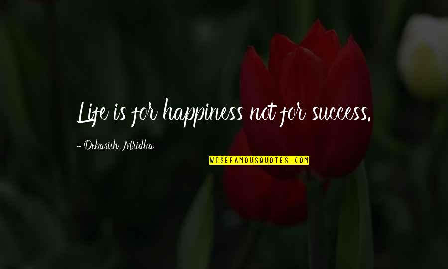 King Ashurbanipal Quotes By Debasish Mridha: Life is for happiness not for success. King Ashurbanipal Quotes By Debasish Mridha: Life is for happiness not for success.