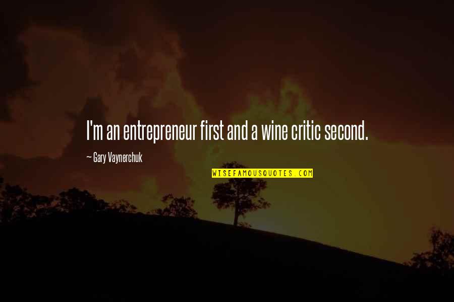 King Athelstan Quotes By Gary Vaynerchuk: I'm an entrepreneur first and a wine critic King Athelstan Quotes By Gary Vaynerchuk: I'm an entrepreneur first and a wine critic