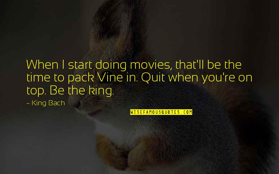 King Bach Quotes By King Bach: When I start doing movies, that'll be the