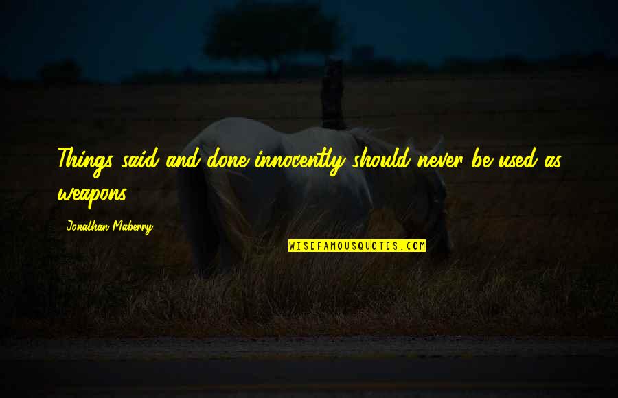 King Bobby B Quotes By Jonathan Maberry: Things said and done innocently should never be