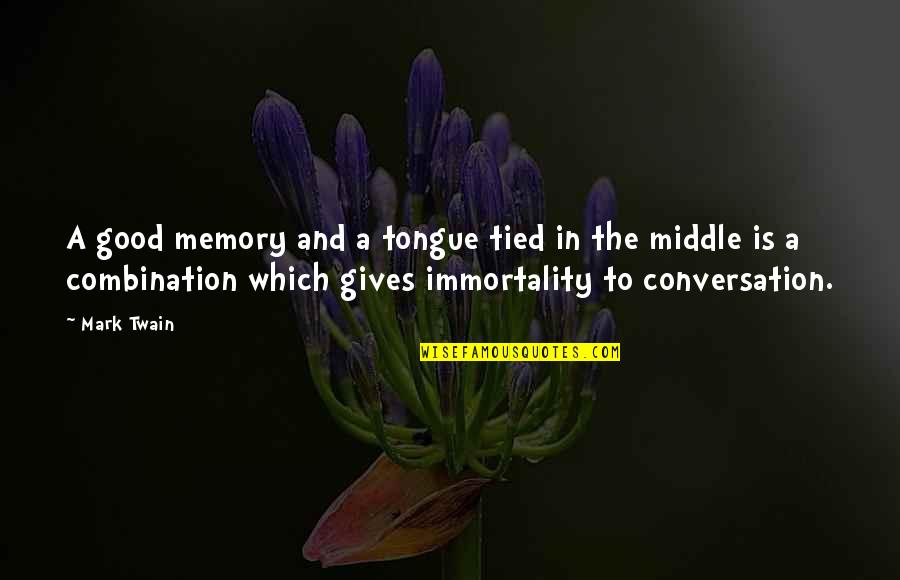 King Bobby B Quotes By Mark Twain: A good memory and a tongue tied in