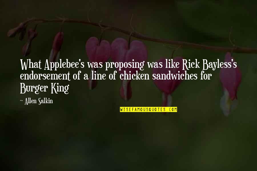 King Burger Quotes By Allen Salkin: What Applebee's was proposing was like Rick Bayless's King Burger Quotes By Allen Salkin: What Applebee's was proposing was like Rick Bayless's