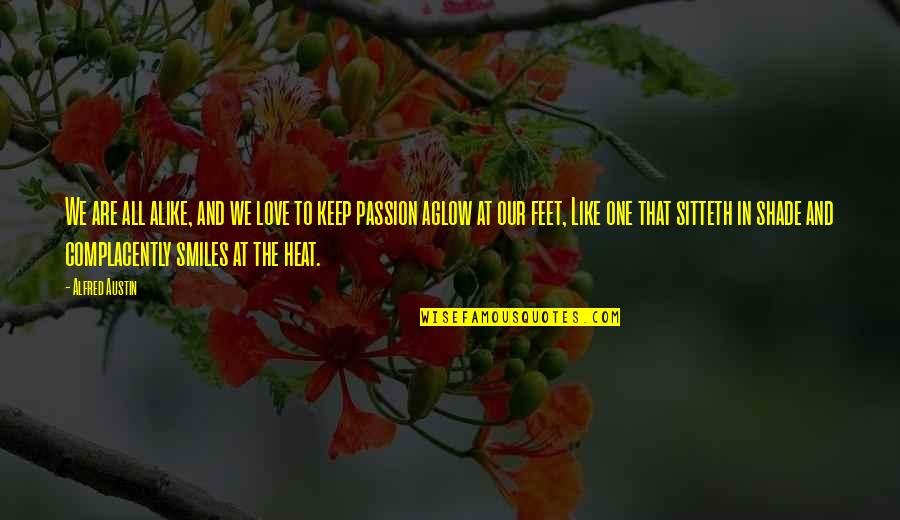 King Carl Gustav Quotes By Alfred Austin: We are all alike, and we love to King Carl Gustav Quotes By Alfred Austin: We are all alike, and we love to