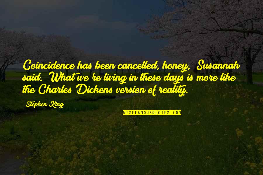 King Charles V Quotes By Stephen King: Coincidence has been cancelled, honey," Susannah said. "What