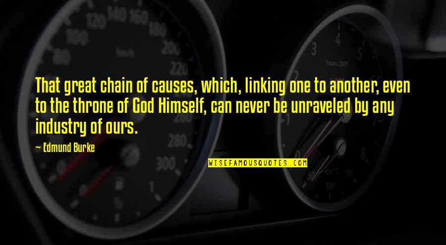 King Cocalus Quotes By Edmund Burke: That great chain of causes, which, linking one King Cocalus Quotes By Edmund Burke: That great chain of causes, which, linking one
