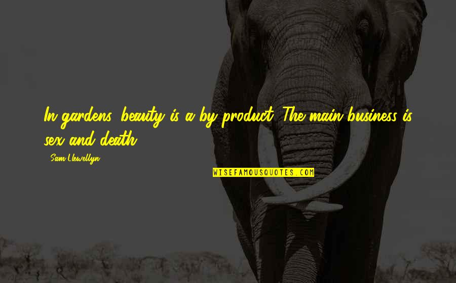 King Cocalus Quotes By Sam Llewellyn: In gardens, beauty is a by-product. The main