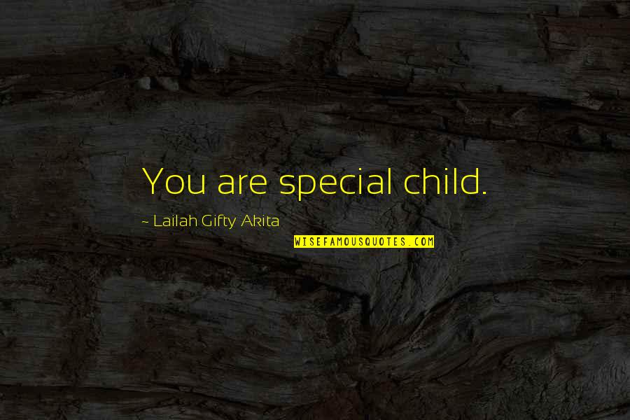 King Cotton Quotes By Lailah Gifty Akita: You are special child.