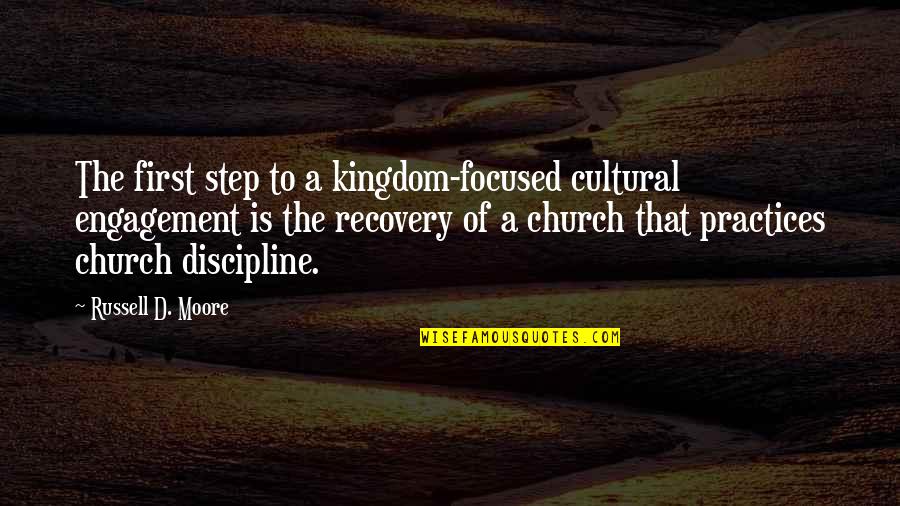 King Cotton Quotes By Russell D. Moore: The first step to a kingdom-focused cultural engagement