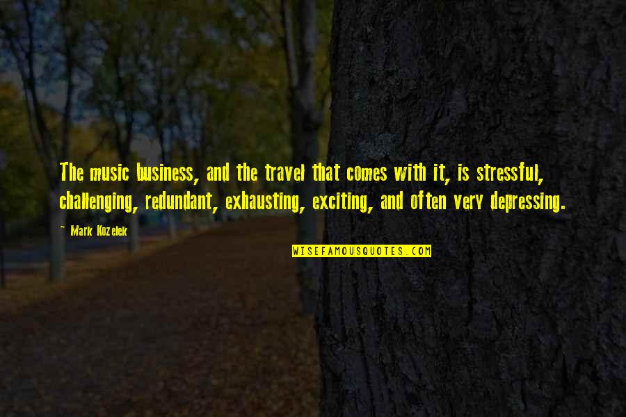 King David And Friendship Scriptures Quotes By Mark Kozelek: The music business, and the travel that comes King David And Friendship Scriptures Quotes By Mark Kozelek: The music business, and the travel that comes