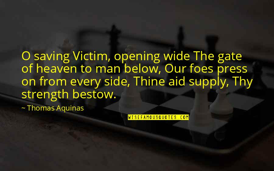 King David Memorable Quotes By Thomas Aquinas: O saving Victim, opening wide The gate of