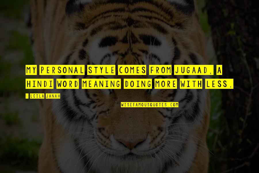 King Ecbert Quotes By Leila Janah: My personal style comes from jugaad, a Hindi