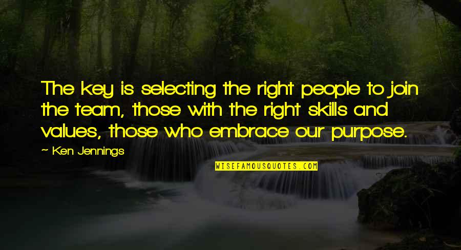 King Ferdinand Ii Quotes By Ken Jennings: The key is selecting the right people to King Ferdinand Ii Quotes By Ken Jennings: The key is selecting the right people to