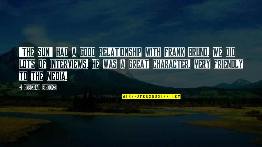 King George Iii Colonies Quotes By Rebekah Brooks: 'The Sun' had a good relationship with Frank