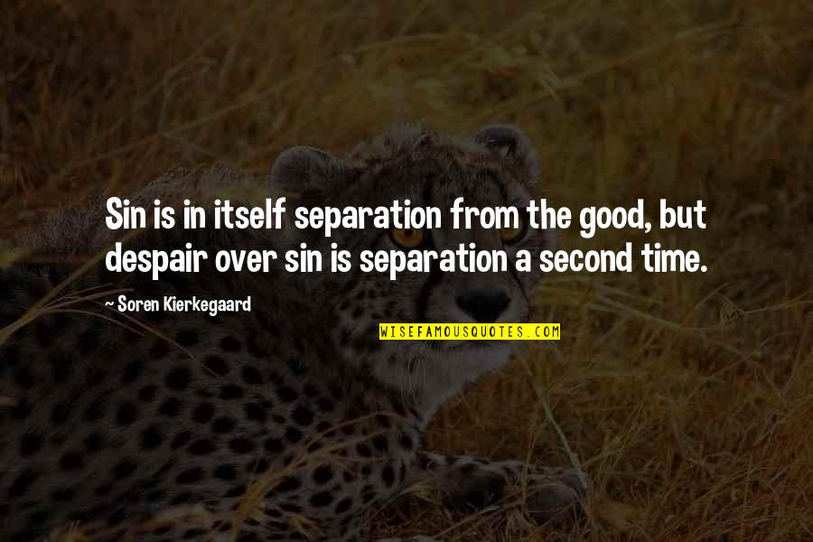 King George Iv Quotes By Soren Kierkegaard: Sin is in itself separation from the good,
