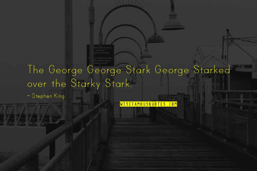 King George Quotes By Stephen King: The George George Stark George Starked over the