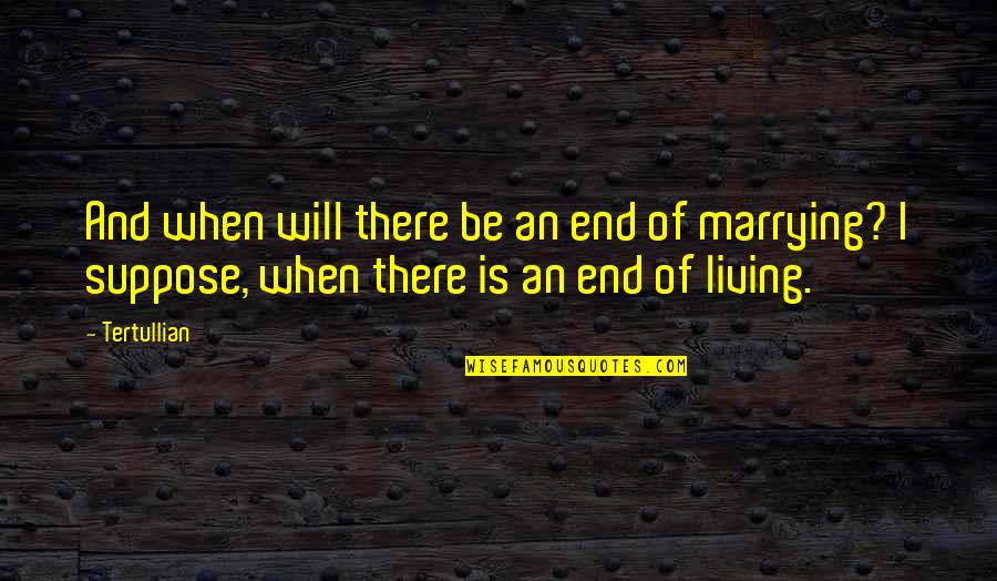 King Henry Viii Quotes By Tertullian: And when will there be an end of King Henry Viii Quotes By Tertullian: And when will there be an end of