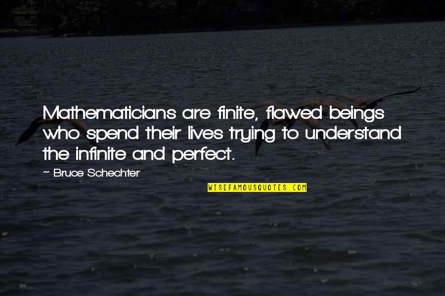 King In Yellow Quotes By Bruce Schechter: Mathematicians are finite, flawed beings who spend their