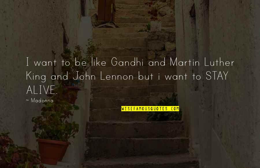 King Inspirational Quotes By Madonna: I want to be like Gandhi and Martin