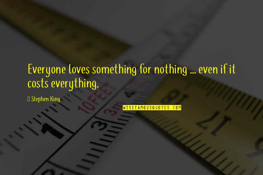 King Inspirational Quotes By Stephen King: Everyone loves something for nothing ... even if