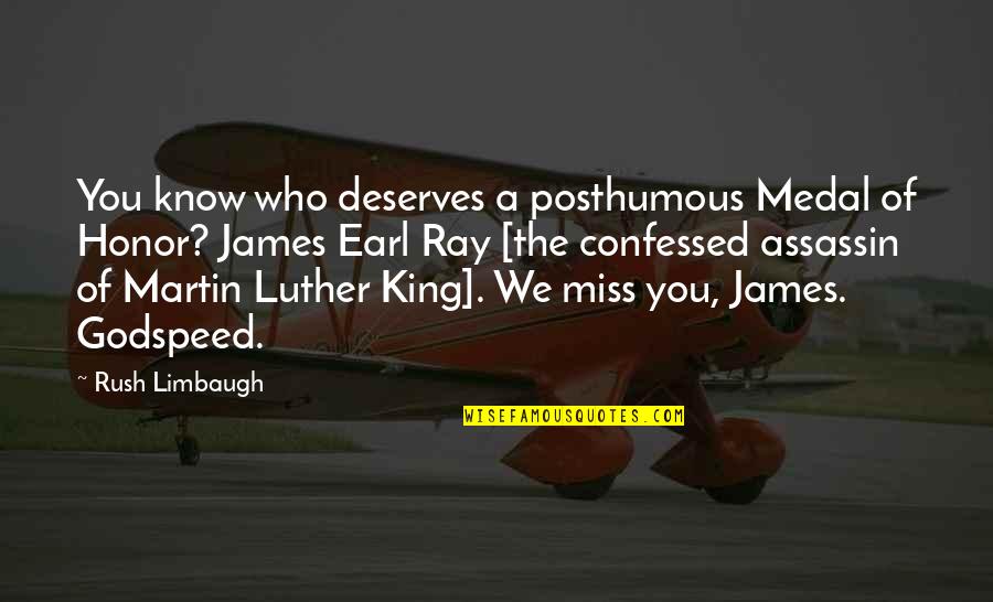 King James 1 Quotes By Rush Limbaugh: You know who deserves a posthumous Medal of